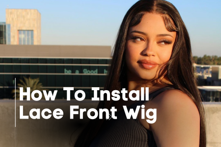 The Ultimate Guide: How to Install a Lace Front Wig Step by Step